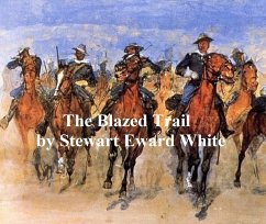 The Blazed Trail (eBook, ePUB) - White, Stewart Edward