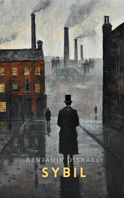 Sybil (eBook, ePUB) - Disraeli, Benjamin