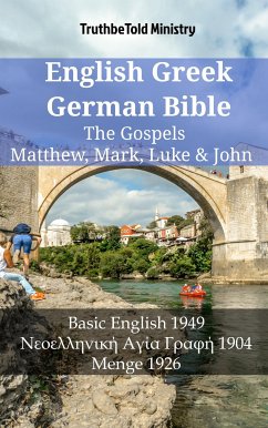 English Greek German Bible - The Gospels - Matthew, Mark, Luke & John (eBook, ePUB) - Ministry, TruthBeTold