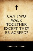Can Two Walk Together Except They Be Agreed? (eBook, ePUB)