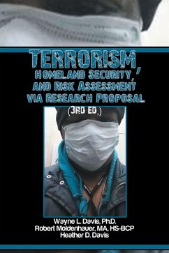 Terrorism, Homeland Security, and Risk Assessment Via Research Proposal (3Rd Ed.) (eBook, ePUB) - Davis, Wayne L.; Moldenhauer, Robert E.; Davis, Heather D.