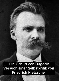 Die Geburt der Tragödie: Versuch einer Selbstkritik (eBook, ePUB) - Nietzsche, Friedrich