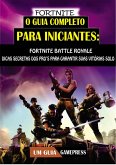 Fortnite - O Guia Completo Para Iniciantes (eBook, ePUB)