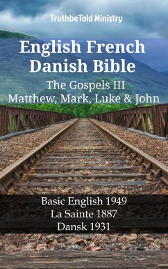 English French Danish Bible - The Gospels III - Matthew, Mark, Luke & John (eBook, ePUB) - Ministry, TruthBeTold