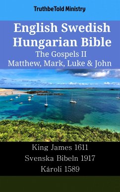 English Swedish Hungarian Bible - The Gospels II - Matthew, Mark, Luke & John (eBook, ePUB) - Ministry, TruthBeTold