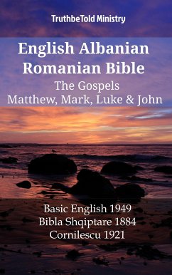 English Albanian Romanian Bible - The Gospels - Matthew, Mark, Luke & John (eBook, ePUB) - Ministry, TruthBeTold