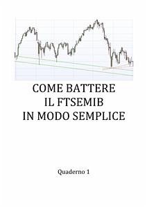Come battere il FTSE MIB in modo semplice (eBook, PDF) - Ramuglia, Gaetano