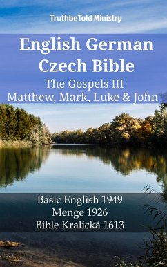 English German Czech Bible - The Gospels III - Matthew, Mark, Luke & John (eBook, ePUB) - Ministry, TruthBeTold