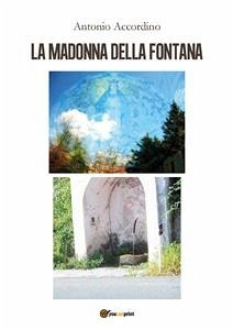 La Madonna della fontana (eBook, ePUB) - Accordino, Antonio