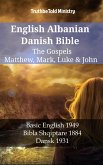 English Albanian Danish Bible - The Gospels - Matthew, Mark, Luke & John (eBook, ePUB)