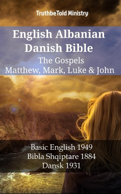 English Albanian Danish Bible - The Gospels - Matthew, Mark, Luke & John (eBook, ePUB) - Ministry, TruthBeTold