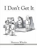 I Don't Get It (eBook, PDF) I Don't Get It (eBook, PDF)