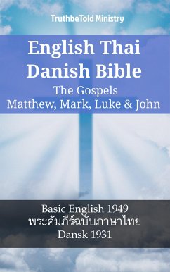 English Thai Danish Bible - The Gospels - Matthew, Mark, Luke & John (eBook, ePUB) - Ministry, TruthBeTold