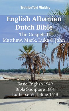 English Albanian Dutch Bible - The Gospels II - Matthew, Mark, Luke & John (eBook, ePUB) - Ministry, TruthBeTold