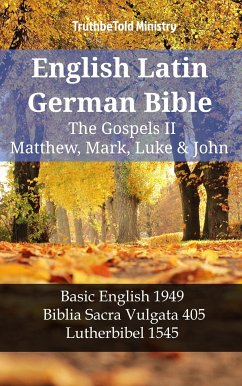 English Latin German Bible - The Gospels II - Matthew, Mark, Luke & John (eBook, ePUB) - Ministry, TruthBeTold