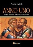 Anno Uno. Pietro, Paolo e le origini del Cristianesimo (eBook, PDF)