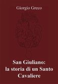San Giuliano: la storia di un Santo Cavaliere (eBook, PDF)