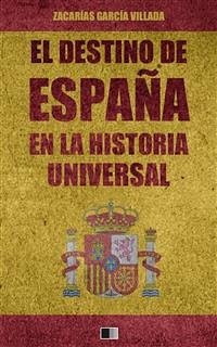 El destino de España en la historia universal (eBook, ePUB) - García Villada, Zacarías