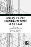 Interrogating the Communicative Power of Whiteness (eBook, ePUB) Interrogating the Communicative Power of Whiteness (eBook, ePUB)
