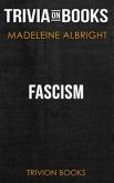 Fascism by Madeleine Albright (Trivia-On-Books) (eBook, ePUB)