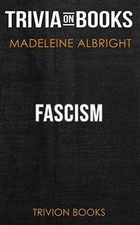 Fascism by Madeleine Albright (Trivia-On-Books) (eBook, ePUB) - Books, Trivion