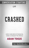 Crashed: How a Decade of Financial Crises Changed the World​​​​​​​ by Adam Tooze​​​​​​​   Conversation Starters (eBook, ePUB)