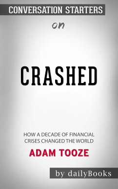 Crashed: How a Decade of Financial Crises Changed the World​​​​​​​ by Adam Tooze​​​​​​​   Conversation Starters (eBook, ePUB) - dailyBooks