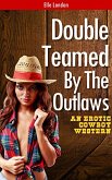 Double Teamed By The Outlaws (eBook, ePUB) Double Teamed By The Outlaws (eBook, ePUB)