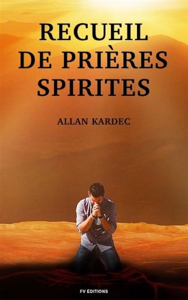 Recueil de Prières Spirites (eBook, ePUB) Recueil de Prières Spirites (eBook, ePUB)