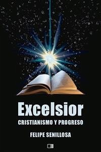 Excelsior. Cristianismo y Progreso. (eBook, ePUB) - Senillosa, Felipe