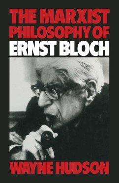 The Marxist Philosophy of Ernst Bloch (eBook, PDF) The Marxist Philosophy of Ernst Bloch (eBook, PDF)