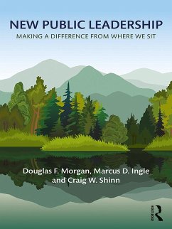 New Public Leadership (eBook, ePUB) - Morgan, Douglas F.; Ingle, Marcus D.; Shinn, Craig W.