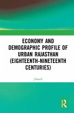 Economy and Demographic Profile of Urban Rajasthan (Eighteenth-Nineteenth Centuries) (eBook, PDF)