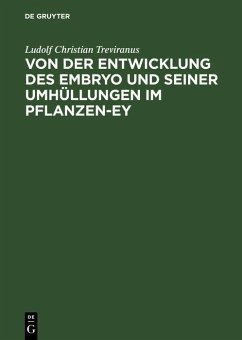Von der Entwicklung des Embryo und seiner Umhüllungen im Pflanzen-Ey (eBook, PDF) - Treviranus, Ludolf Christian