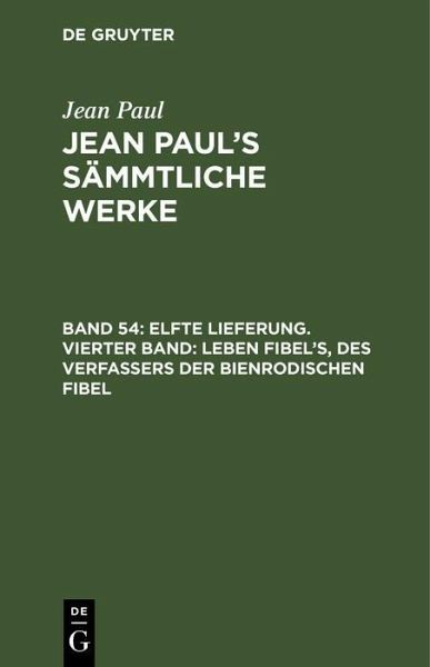Elfte Lieferung. Vierter Band: Leben Fibel's, des Verfassers der Bienrodischen Fibel (eBook, PDF)