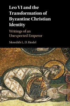 Leo VI and the Transformation of Byzantine Christian Identity (eBook, ePUB) - Riedel, Meredith L. D.