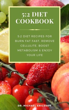 5:2 Diet Cookbook: 5:2 Diet Recipes For Burn Fat Fast, Remove Cellulite, Boost Metabolism & Enjoy Your Life (eBook, ePUB) - Ericsson, Michael