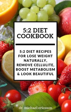 5:2 Diet Cookbook: 5:2 Diet Recipes For Lose Weight Naturally, Remove Cellulite, Boost Metabolism & Look Beautiful (eBook, ePUB) - Ericsson, Michael