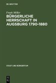 Bürgerliche Herrschaft in Augsburg 1790-1880 (eBook, PDF)