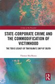 State-Corporate Crime and the Commodification of Victimhood (eBook, ePUB)