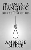 Present at a Hanging and Other Ghost Stories (eBook, ePUB) Present at a Hanging and Other Ghost Stories (eBook, ePUB)