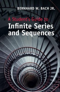 Student's Guide to Infinite Series and Sequences (eBook, ePUB) - Bernhard W. Bach, Jr.