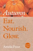 Eat. Nourish. Glow - Autumn (eBook, ePUB)