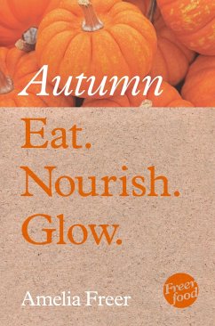 Eat. Nourish. Glow - Autumn (eBook, ePUB) - Freer, Amelia