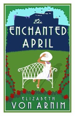 Enchanted April (eBook, ePUB) - Arnim, Elisabeth von