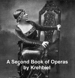 A Second Book of Operas (eBook, ePUB) - Krehbiel, Henry Edward
