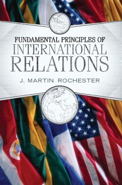 Fundamental Principles of International Relations (eBook, ePUB) - Rochester, J. Martin