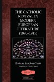 The Catholic Revival in Modern European Literature (18901945) (eBook, ePUB)