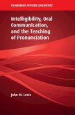 Intelligibility, Oral Communication, and the Teaching of Pronunciation (eBook, PDF)