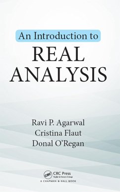 An Introduction to Real Analysis (eBook, ePUB) - Agarwal, Ravi P.; Flaut, Cristina; O'Regan, Donal
